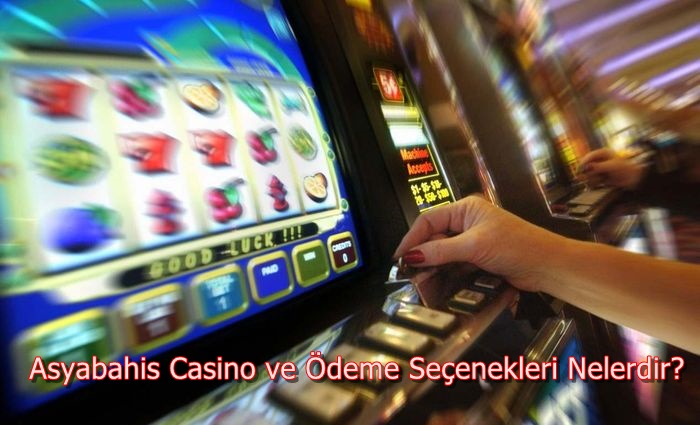 Asyabahis Casino ve Ödeme Seçenekleri Nelerdir?